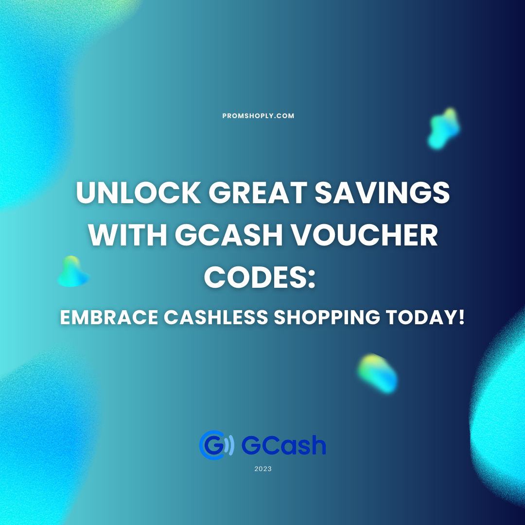 Unlock Great Savings with GCash Voucher Codes Your Guide to Cashless Shopping Discover Promos